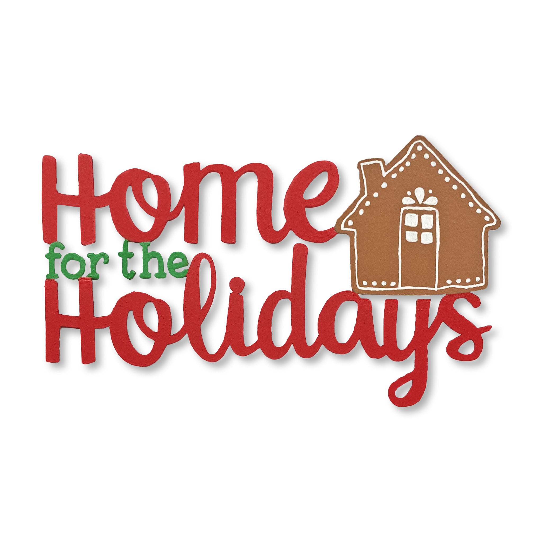 &quot;Home for the Holidays&quot; w/ Gingerbread Magnet